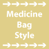 Medicine Bag Style
